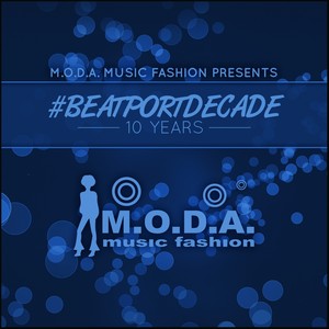 M.O.D.A. Music Fashion #beatportdecade House