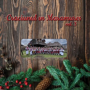 Craciunul in Maramures, Vol. 3