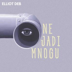 Elliot Deb: Ne Jadi Mnogu... (Explicit)