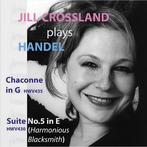 Jill Crossland Plays Handel - Handel Chaconne in G HWV435