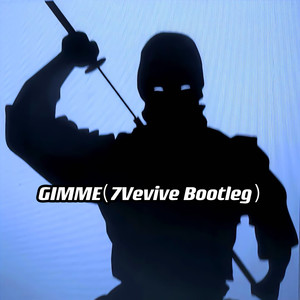 GIMME (7Vevive bootleg)