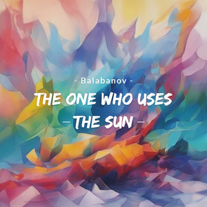 The One Who Uses the Sun