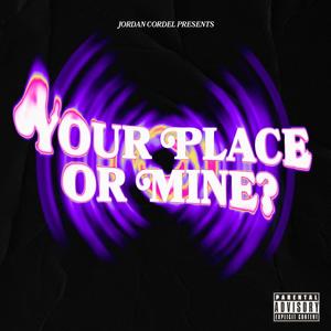 Your Place Or Mine? (Explicit)