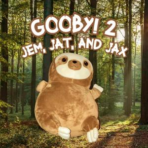 Jem: Gooby! 2 (feat. JAT & Jax)