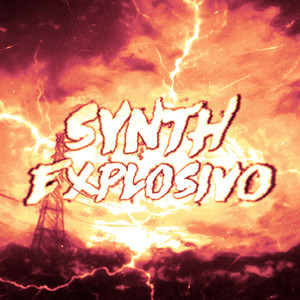 SYNTH EXPLOSIVO (Explicit)