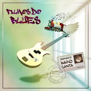 Filhos do Blues; Quando o Baixo Canta