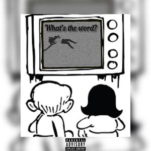 What's The Word (Explicit)