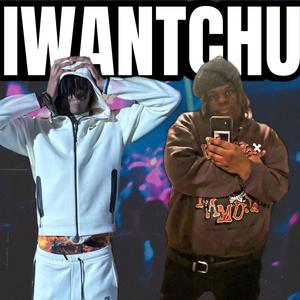 IWANTCHU (feat. KhariSteppn & Dotta Music Group) [Explicit]