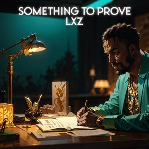 Something to Prove (feat. YungChiz) (Explicit)