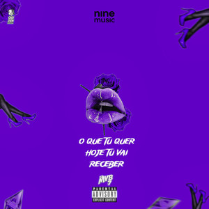 O Que Tu Quer Hoje Tu Vai Receber (Explicit)