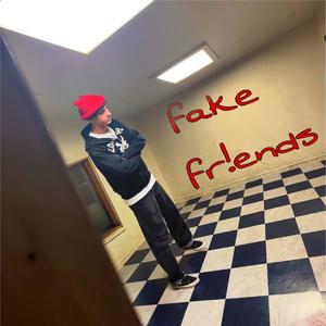 fake fr!ends (Explicit)