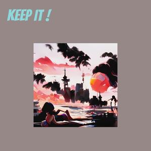 KEEP IT