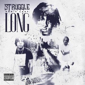 Struggle Dont Last Long (Explicit)