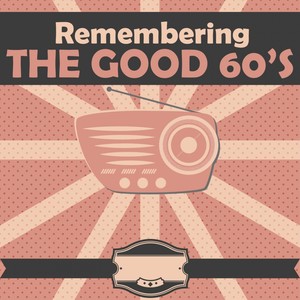 Remembering the Good 60's