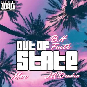 Out Of State (feat. MarDaArtist & LA Drakio) [Explicit]