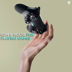 EDM & House for Playing Games