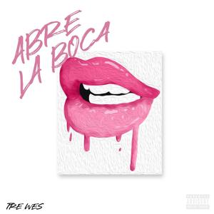 Abre La Boca (Explicit)