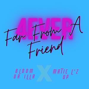 Far From A Friend(feat. Matic Lz Up) (Explicit)