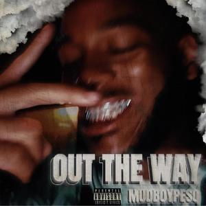 Out The Way (Explicit)