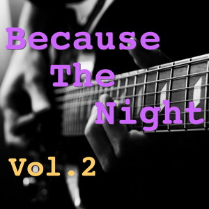 Because The Night, Vol. 2 (Explicit)