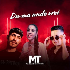 Du-ma unde vrei