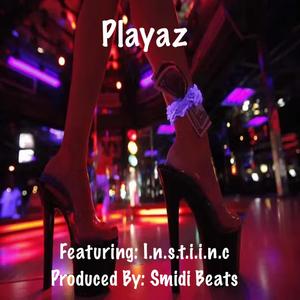 Playaz (feat. I.n.s.t.i.i.n.c) [Explicit]