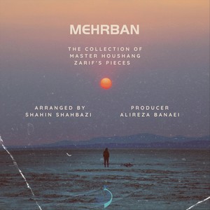 Mehrban ( A Collection Of Houshang Zarif's Pieces)