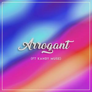 Arrogant (feat. Kandy Muse)