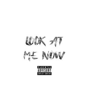 Look at me now (Explicit)