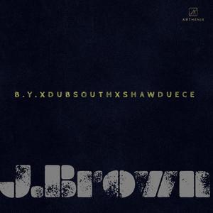 J.Brown (feat. Shaw Deuce & Dubsouth) [Explicit]