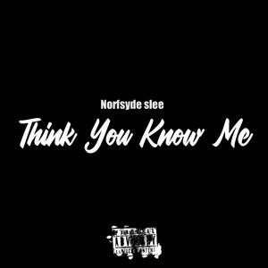 Think You Know Me (Explicit)