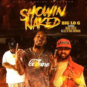 Showin Naked (feat. Bigg fatts & Lil B Tha Grinda) [Explicit]