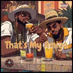 That's My Amigo (feat. Miro Cavolley) [Explicit]