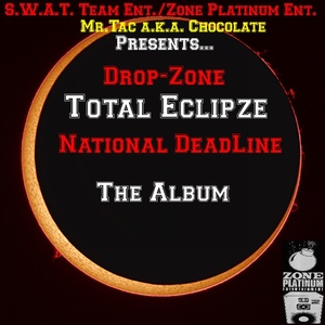 Drop-Zone Total Eclipze National DeadLine ('Drop-Zone' Total Eclipze National DeadLine The Album) [Explicit]