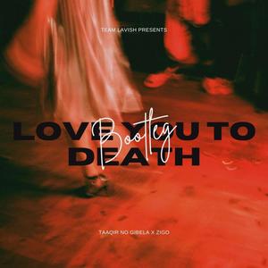 Love you to Death (feat. Zigo)