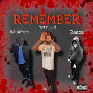 REMEMBER (feat. k4kluhzee & Reapa) [Explicit]