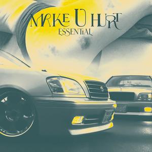 essential - MAKE U HURT (Sped Up) (Explicit)