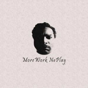 More Work No Play (Explicit)