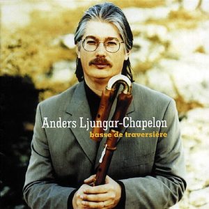 Bass Flute Recital: Ljungar-Chapelon, Anders - HOTTETERRE, J. / JOHANSSON, J. / OLOFSSON, K. / CAMPRA, A. / ARTAUD, P.-Y. / MONTECLAIR, M.P. de