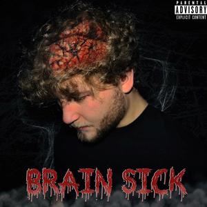 Brain Sick (Explicit)