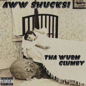 AWW SHUCKS!(feat. Clumby) (Explicit)