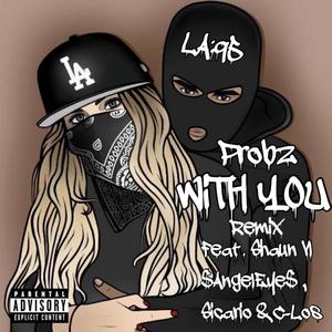 With You (feat. Sicario, C-Los, $AngelEye$ & Shaun VI) (Remix|Explicit)
