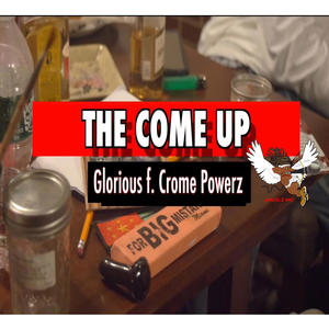 The Come Up (feat. Glorious & Crome Powerz) (Explicit)