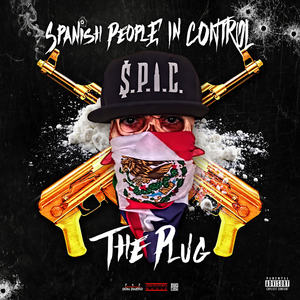 The Plug (S.P.I.C. - Spanish People In Control) [Explicit]