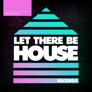 Let There Be House Miami 2018