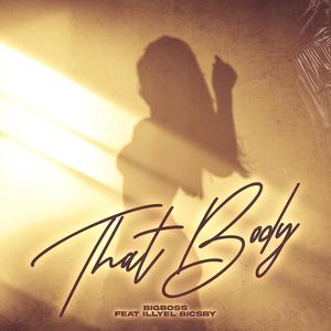 That Body (feat. Illyel Bicsby) (Explicit)