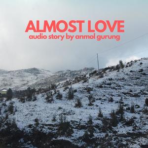 ALMOST LOVE(An Audio Story)