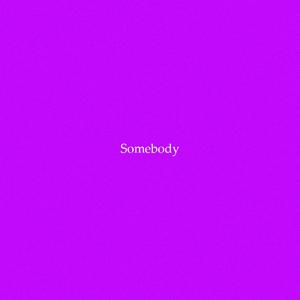 Somebody
