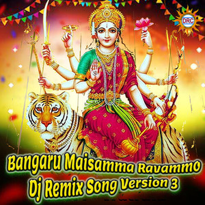 Bangaru Maisamma Ravammo (Dj Remix Song Version 3)