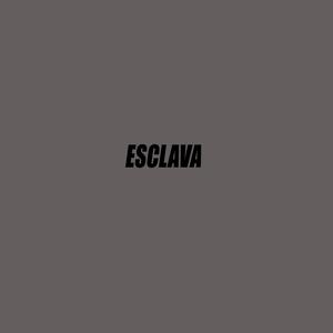 ESCLAVA (Explicit)